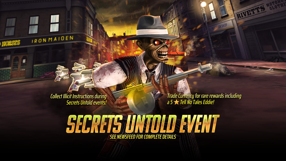 Secrets Untold is a series of events that will run through the month of July. These events will all grant the exact same currency type - Illicit Instructions! During the entire month of July, to celebrate Legacy Of The Beast’s 7 year anniversary, you will earn BONUS drops in 7 different locations! Earn various bonus rewards such as Evo Runes, Awakening Shards, Gold, Frontier Coins and more in Iron Maiden's Legacy of the Beast mobile game.