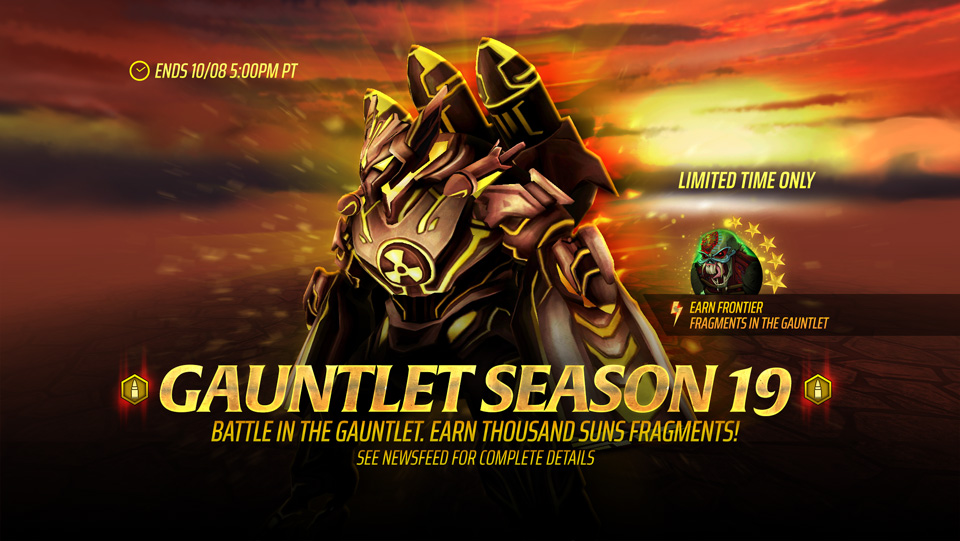 Our Nineteenth Gauntlet season starts now and will run until October 8th at 5:00 pm PT. Battle through 11 Grades of Gauntlet, each presenting unique challenges and rewards to earn a place on our Ranked Leaderboard. The Ranked Rewards for Season 19 will feature Thousand Suns Fragments, in addition to other rewards in the Legacy of the Beast mobile game.